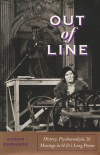 bokomslag Out of Line: History, Psychoanalysis, and Montage in H. D.'s Long Poems