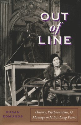 bokomslag Out of Line: History, Psychoanalysis, and Montage in H. D.'s Long Poems