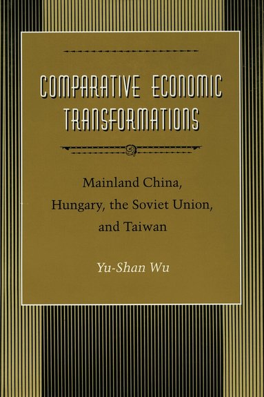 Yu-shan Wu - Comparative Economic Transformations, Inbunden