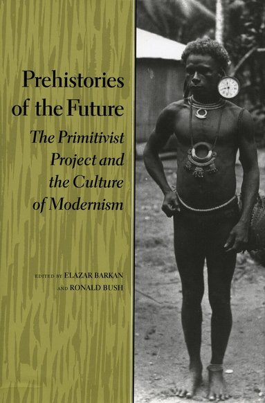 Elazar Barkan, Ronald Bush - Prehistories of the Future, Inbunden