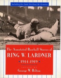 bokomslag The Annotated Baseball Stories of Ring W. Lardner, 1914-1919