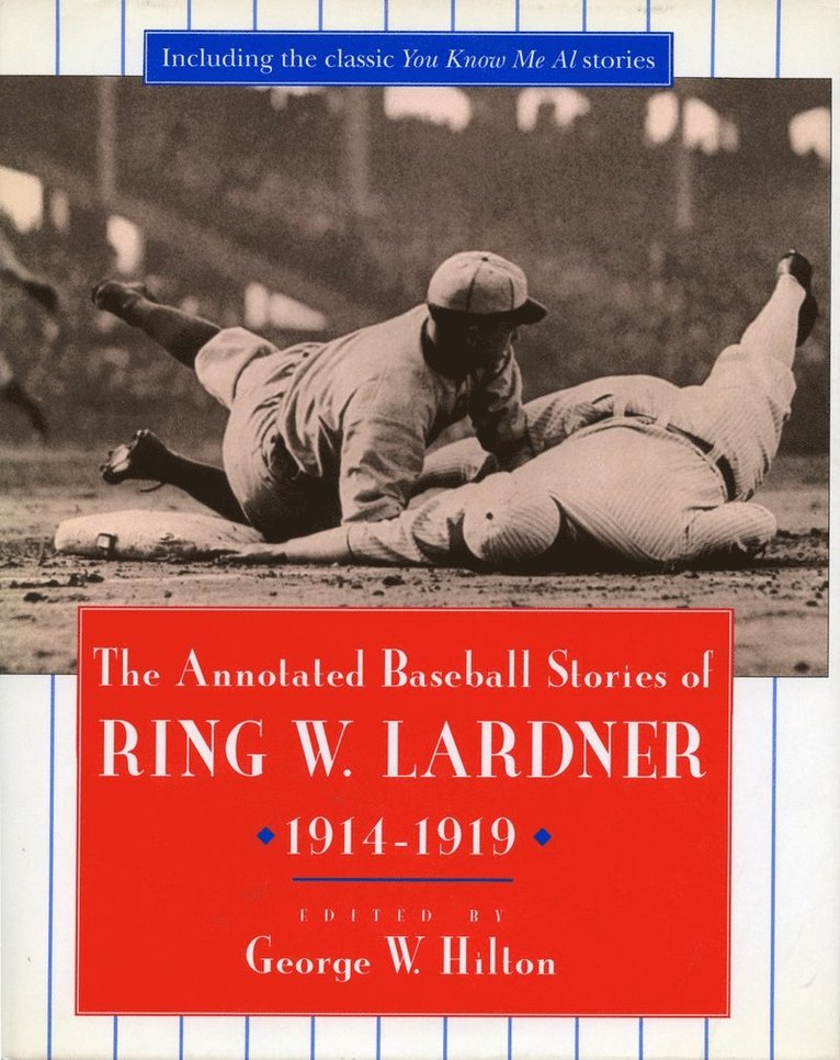 Annotated Baseball Stories of Ring W. Lardner, 1914-1919