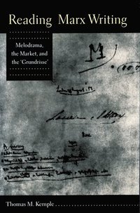 bokomslag Reading Marx Writing: Melodrama, the Market, and the 'Grundrisse'