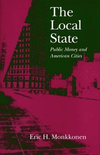 bokomslag The Local State: Public Money and American Cities