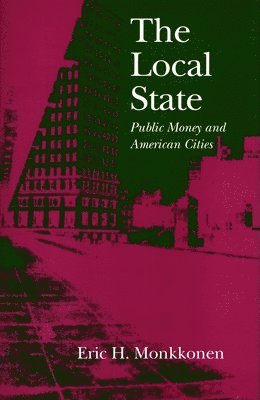 bokomslag The Local State: Public Money and American Cities