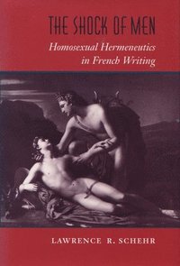 bokomslag The Shock of Men: Homosexual Hermeneutics in French Writing