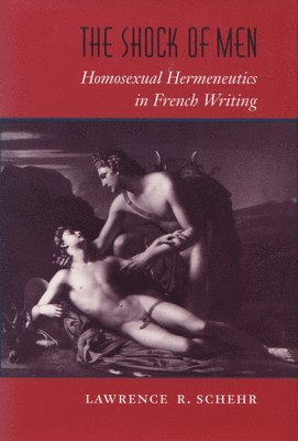 bokomslag The Shock of Men: Homosexual Hermeneutics in French Writing