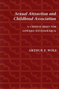 bokomslag Sexual Attraction and Childhood Association: A Chinese Brief for Edward Westermarck
