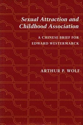 bokomslag Sexual Attraction and Childhood Association: A Chinese Brief for Edward Westermarck