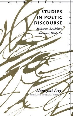 Hans-Jost Frey - Studies in Poetic Discourse, Inbunden