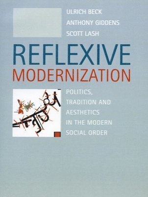 Ulrich Beck, Anthony Giddens, Scott Lash - Reflexive Modernization, Häftad