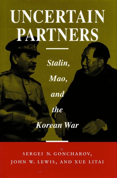 Sergei N. Goncharov, John W. Lewis, Litai Xue - Uncertain Partners, Häftad