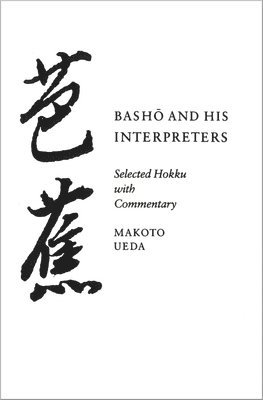 bokomslag Basho and His Interpreters: Selected Hokku with Commentary