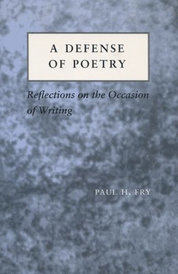 bokomslag A Defense of Poetry: Reflections on the Occasion of Writing