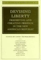 bokomslag Devising Liberty: Preserving and Creating Freedom in the New American Republic