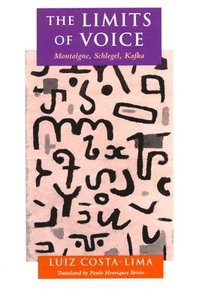 bokomslag The Limits of Voice: Montaigne, Schlegel, Kafka