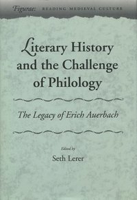 bokomslag Literary History and the Challenge of Philology: The Legacy of Erich Auerbach