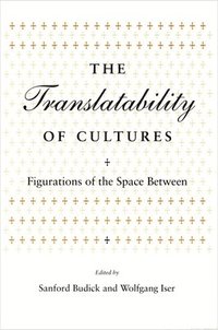 bokomslag Translatability of Cultures: Figurations of the Space Between