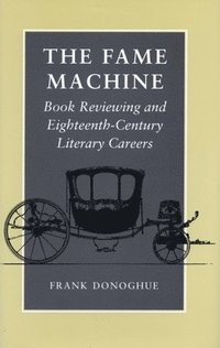 bokomslag The Fame Machine: Book Reviewing and Eighteenth-Century Literary Careers