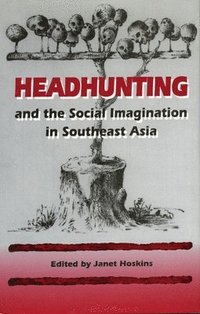 bokomslag Headhunting and the Social Imagination in Southeast Asia