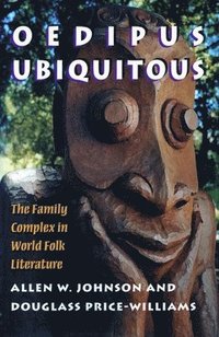 bokomslag Oedipus Ubiquitous: The Family Complex in World Folk Literature