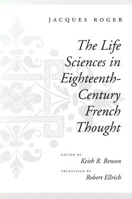 The Life Sciences in Eighteenth-Century French Thought 1