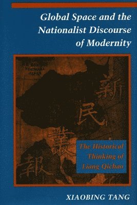 bokomslag Global Space and the Nationalist Discourse of Modernity: The Historical Thinking of Liang Qichao
