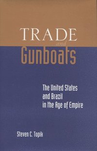 bokomslag Trade and Gunboats: The United States and Brazil in the Age of Empire