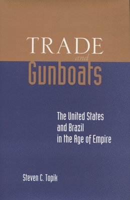bokomslag Trade and Gunboats: The United States and Brazil in the Age of Empire