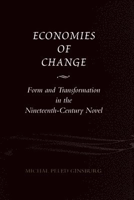bokomslag Economies of Change: Form and Transformation in the Nineteenth-Century Novel