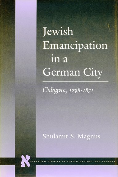 Shulamit S. Magnus - Jewish Emancipation in a German City, Inbunden