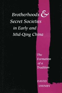 bokomslag Brotherhoods and Secret Societies in Early and Mid-Qing China