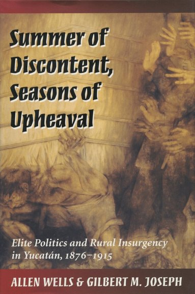 Allen Wells, Gilbert M. Joseph - Summer of Discontent, Seasons of Upheaval, Häftad