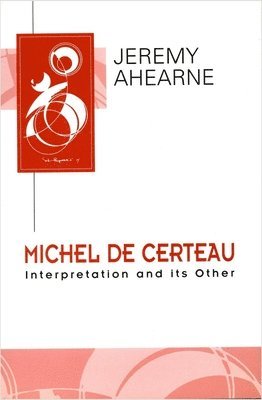 Jeremy Ahearne - Michel de Certeau, Inbunden