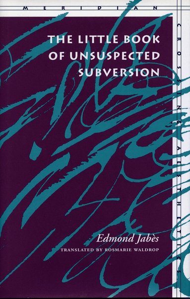 Edmond Jabès - Little Book of Unsuspected Subversion, Häftad