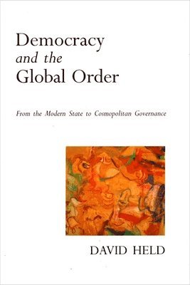 David Held - Democracy and the Global Order, Häftad