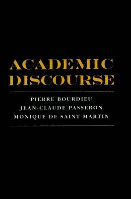 Pierre Bourdieu, Jean-Claude Passeron, Monique De Saint Martin - Academic Discourse, Häftad