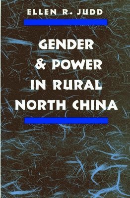 Ellen R. Judd, Ellen R Judd - Gender and Power in Rural North China, Häftad