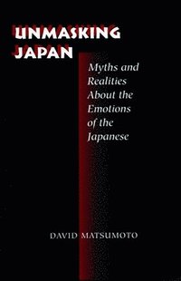 bokomslag Unmasking Japan: Myths and Realities about the Emotions of the Japanese