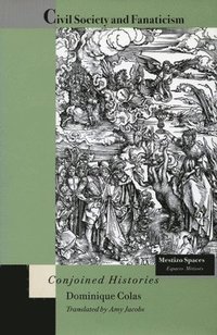 bokomslag Civil Society and Fanaticism: Conjoined Histories