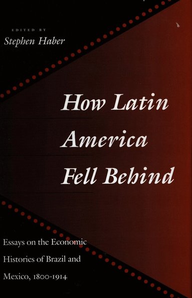 Stephen Haber - How Latin America Fell Behind, Häftad