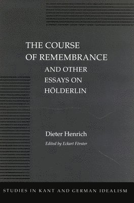 The Course of Remembrance and Other Essays on Hoelderlin 1