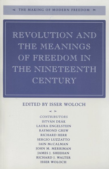 Isser Woloch - Revolution and the Meanings of Freedom in the Nineteenth Century, Inbunden