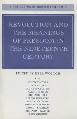 Isser Woloch - Revolution and the Meanings of Freedom in the Nineteenth Century, Inbunden