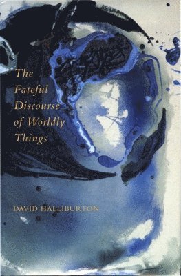 David Halliburton - Fateful Discourse of Worldly Things, Inbunden