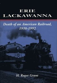bokomslag Erie Lackawanna: The Death of an American Railroad, 1938-1992