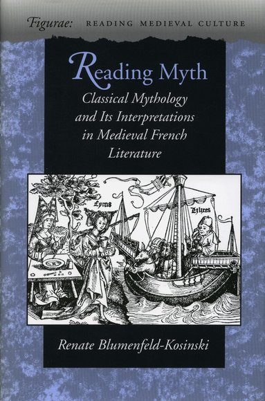 Renate Blumenfeld-Kosinski - Reading Myth, Inbunden