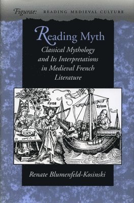 Renate Blumenfeld-Kosinski - Reading Myth, Inbunden