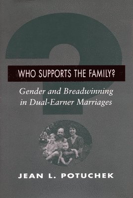 bokomslag Who Supports the Family?: Gender and Breadwinning in Dual-Earner Marriages