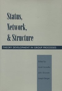 bokomslag Status, Network, and Structure: Theory Development in Group Processes